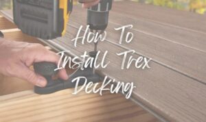 How To Install Trex Decking: A Step-by-Step Guide | Premium Decking Supply