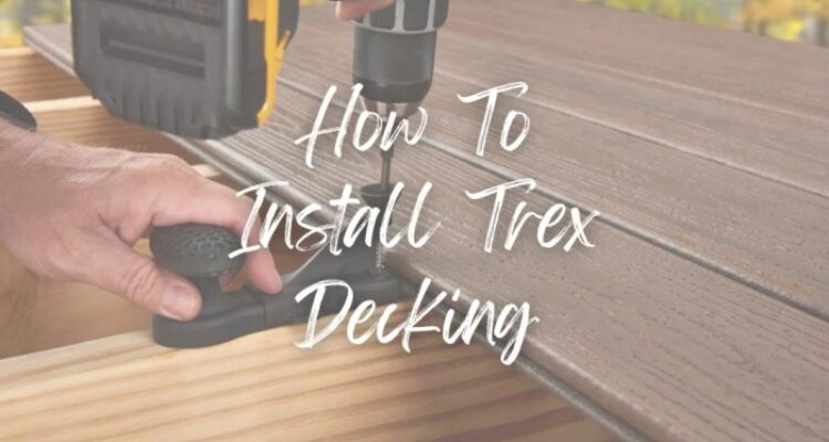 How To Install Trex Decking: A Step-by-Step Guide | Premium Decking Supply