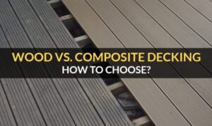 Wood vs Composite Decking : Which one To Choose?